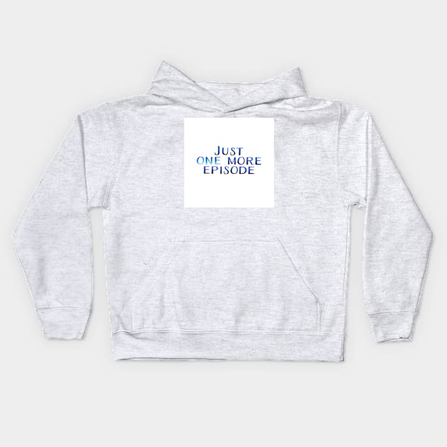 Just one more episode Kids Hoodie by Bouquet of love